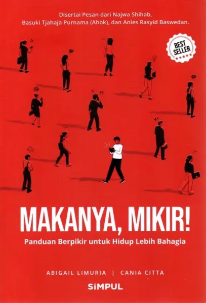 Cover Makanya, Mikir! Panduan Berpikir untuk Hidup Lebih Bahagia